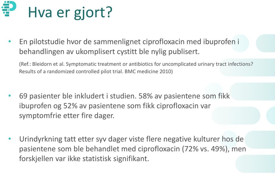 BMC medicine 2010) 69 pasienter ble inkludert i studien.