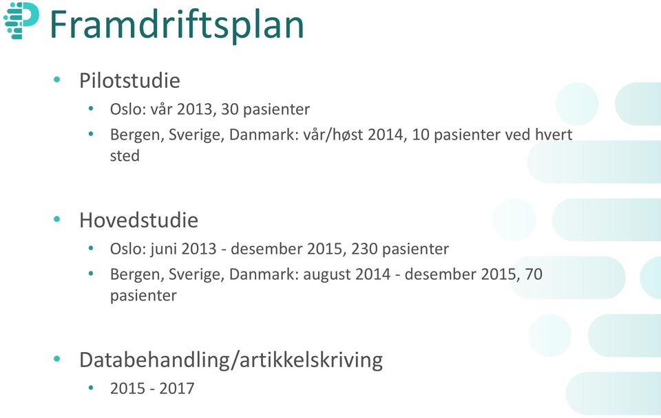 juni 2013 - desember 2015, 230 pasienter Bergen, Sverige, Danmark: august