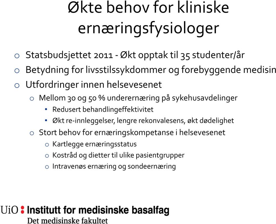 sykehusavdelinger Redusert behandlingeffektivitet Økt re-innleggelser, lengre rekonvalesens, økt dødelighet o Stort behov for