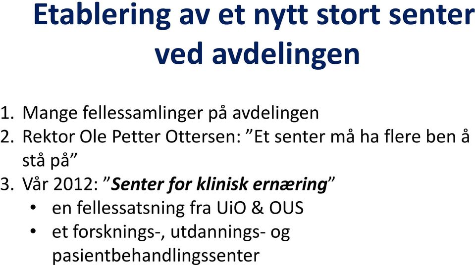 Rektor Ole Petter Ottersen: Et senter må ha flere ben å stå på 3.
