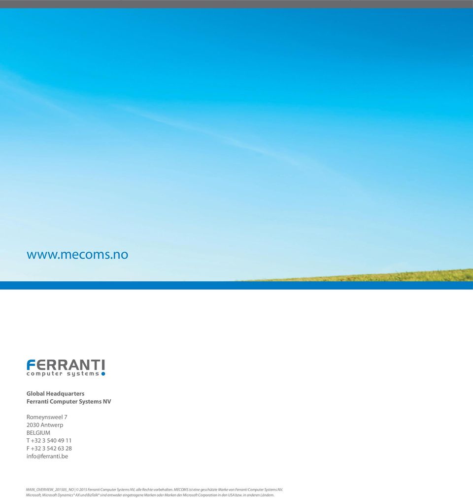 info@ferranti.be MAIN_OVERVIEW_201505_NO 2015 Ferranti Computer Systems NV, alle Rechte vorbehalten.