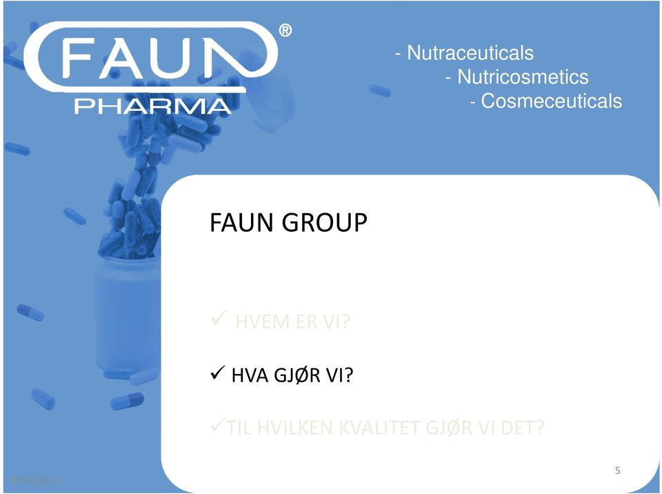 Cosmeceuticals FAUN GROUP HVEM