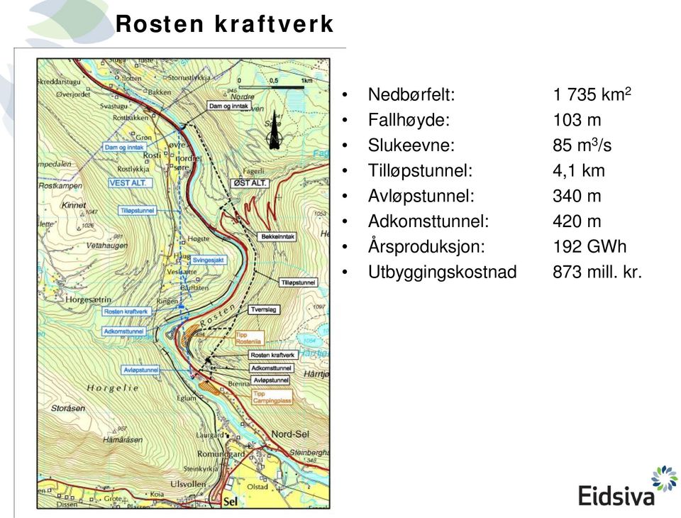 Tilløpstunnel: 4,1 km Avløpstunnel: 340 m