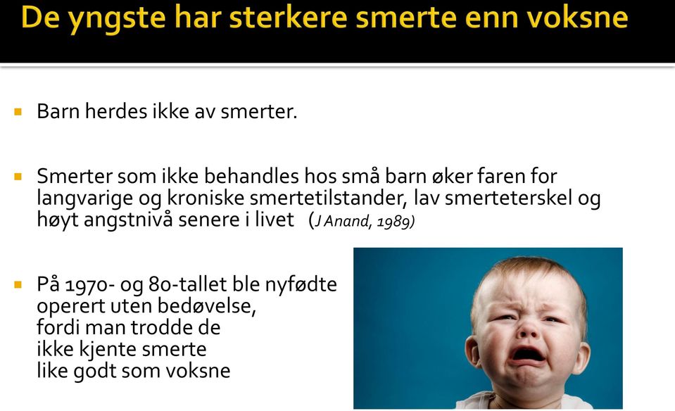 smertetilstander, lav smerteterskel og høyt angstnivå senere i livet (J