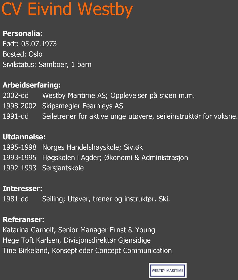 Utdannelse: 1995-1998 Norges Handelshøyskole; Siv.