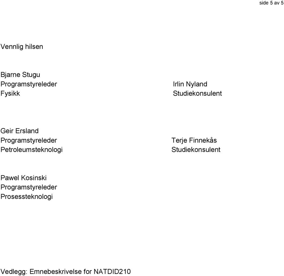 Finnekås Petroleumsteknologi Studiekonsulent Pawel Kosinski