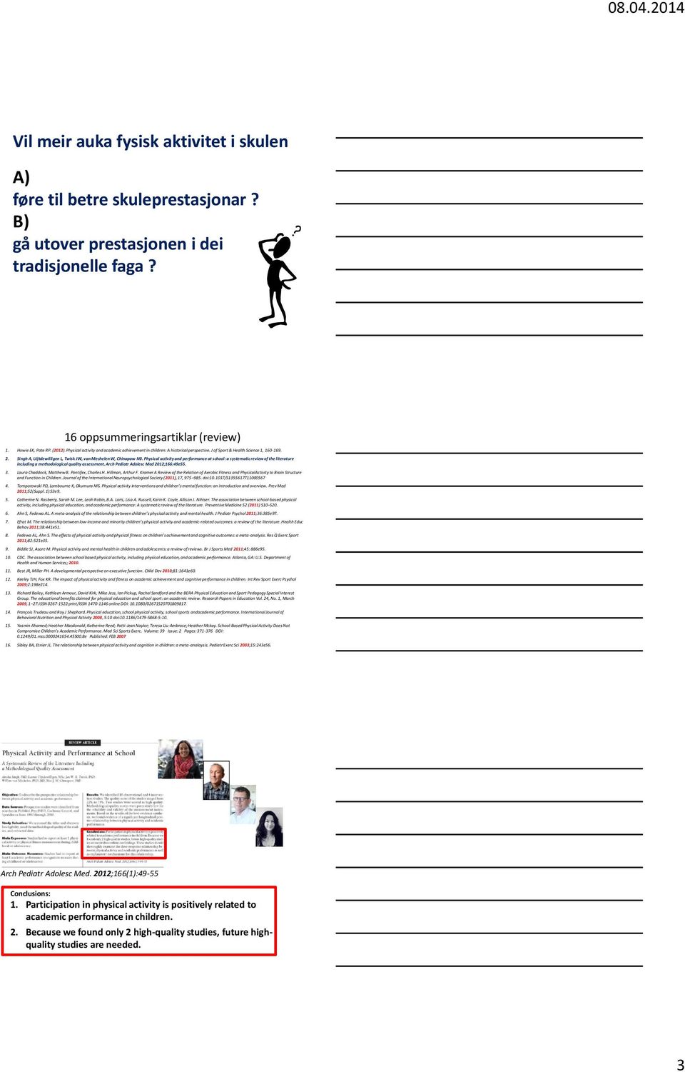 Physical activity and performance at school: a systematic review of the literature including a methodological quality assessment. Arch Pediatr Adolesc Med 2012;166:49e55. 3. Laura Chaddock, Matthew B.