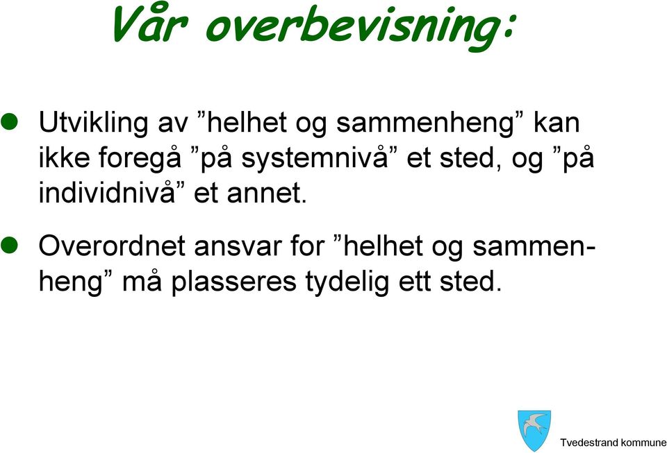 sted, og på individnivå et annet.