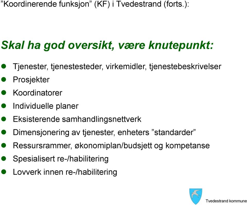 tjenestebeskrivelser Prosjekter Koordinatorer Individuelle planer Eksisterende