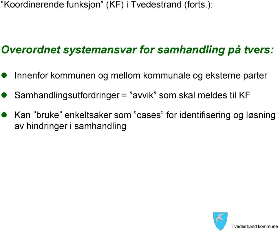 mellom kommunale og eksterne parter Samhandlingsutfordringer = avvik som