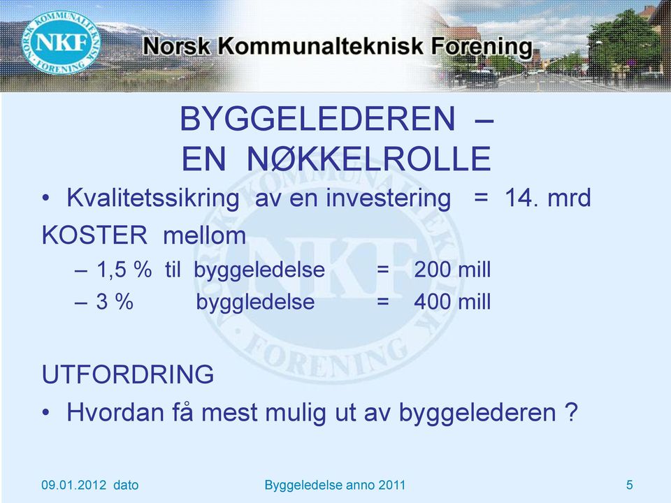 mrd KOSTER mellom 1,5 % til byggeledelse = 200 mill 3 %