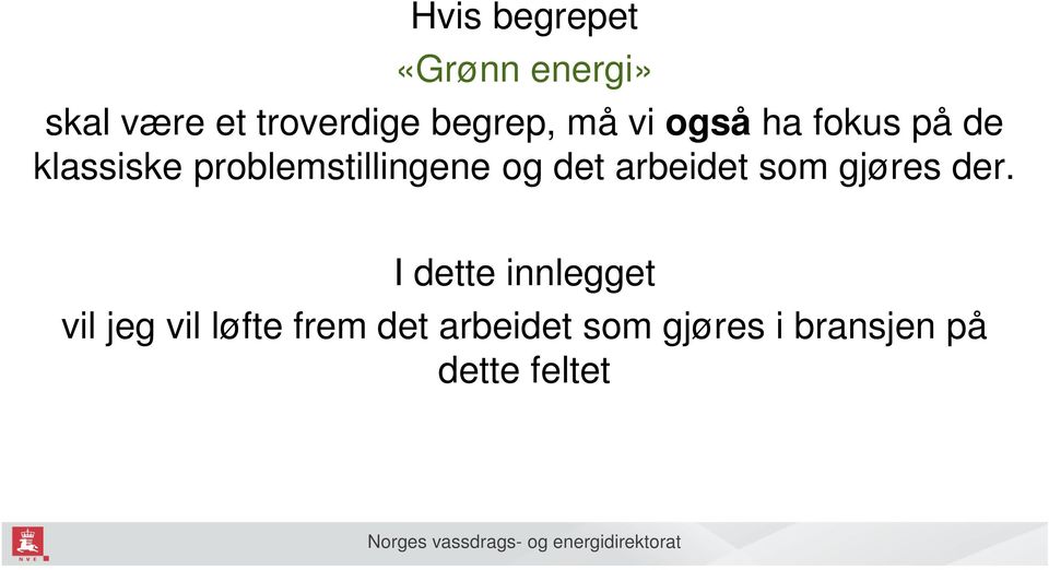 problemstillingene og det arbeidet som gjøres der.