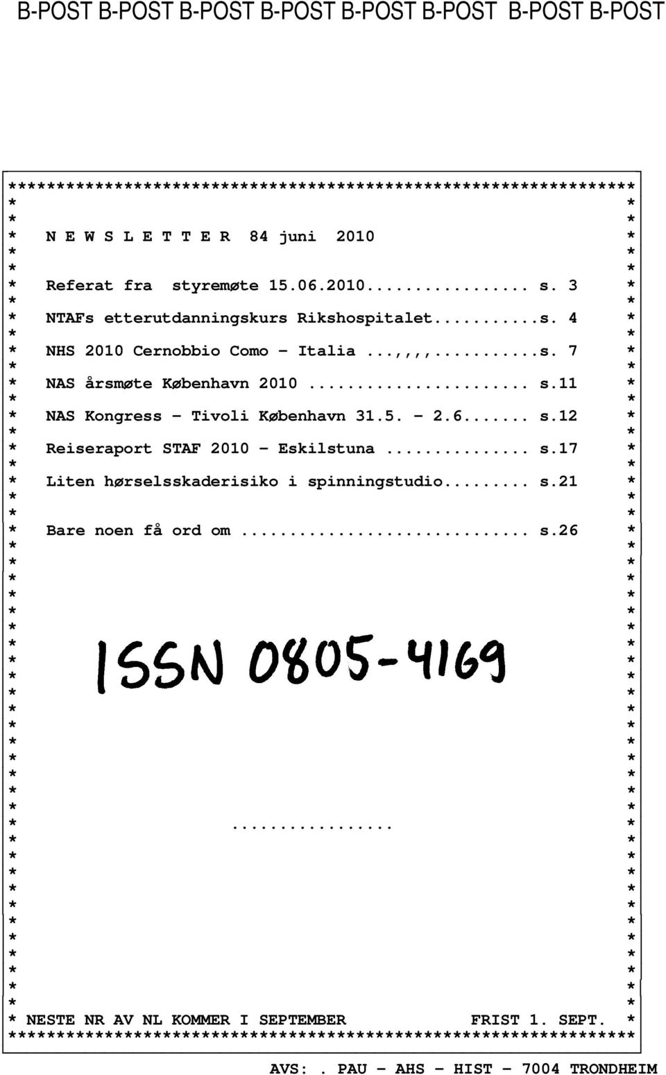 5. 2.6... s.12 * * Reiseraport STAF 2010 Eskilstuna... s.17 * * Liten hørselsskaderisiko i spinningstudio... s.21 * * Bare noen få ord om... s.26 * *.