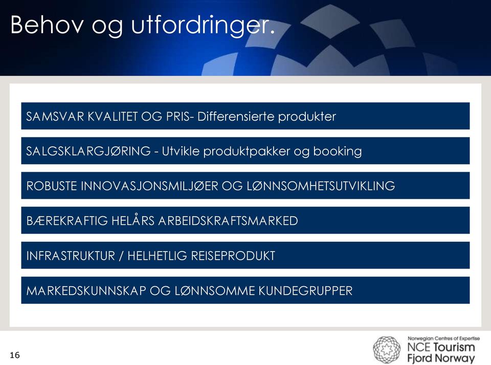 Utvikle produktpakker og booking ROBUSTE INNOVASJONSMILJØER OG