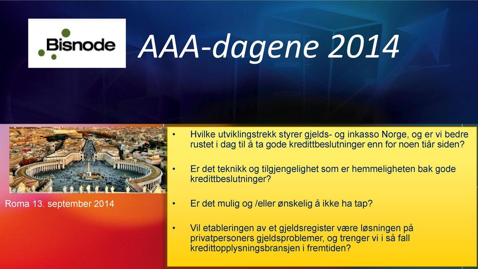 Er det teknikk og tilgjengelighet som er hemmeligheten bak gode Roma 13. september 2014 Er det mulig og /eller ønskelig å ikke ha tap?