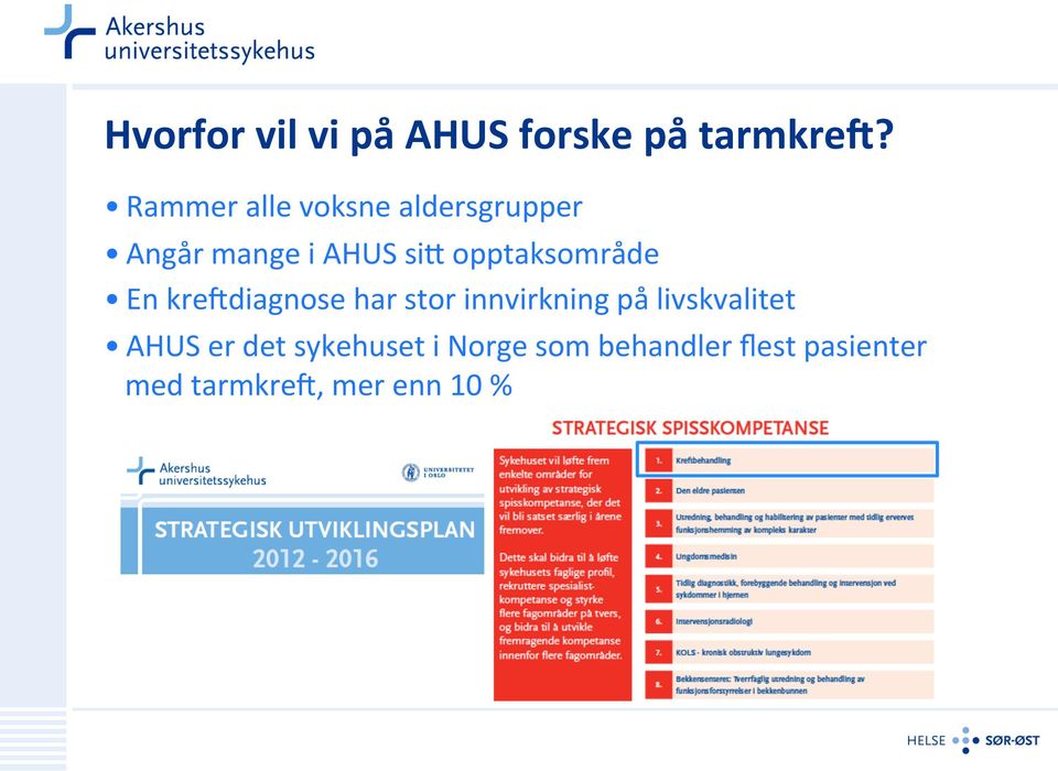 opptaksområde En kre2diagnose har stor innvirkning på