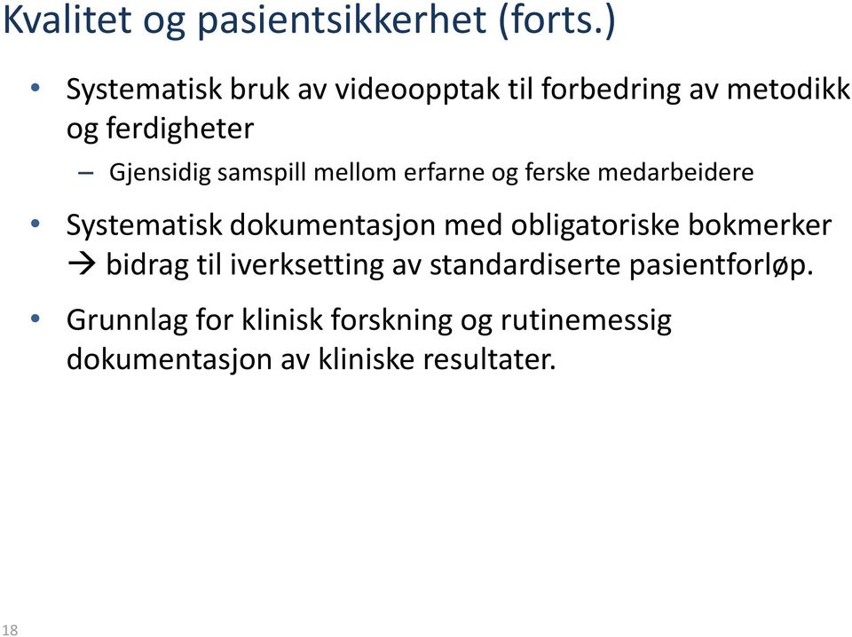 samspill mellom erfarne og ferske medarbeidere Systematisk dokumentasjon med obligatoriske