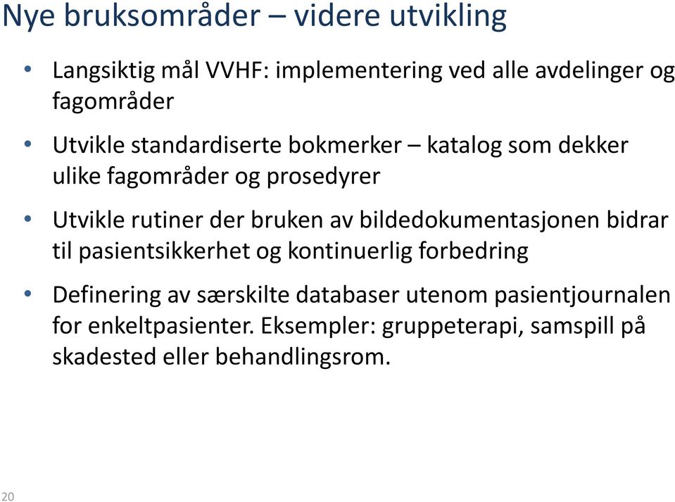 av bildedokumentasjonen bidrar til pasientsikkerhet og kontinuerlig forbedring Definering av særskilte