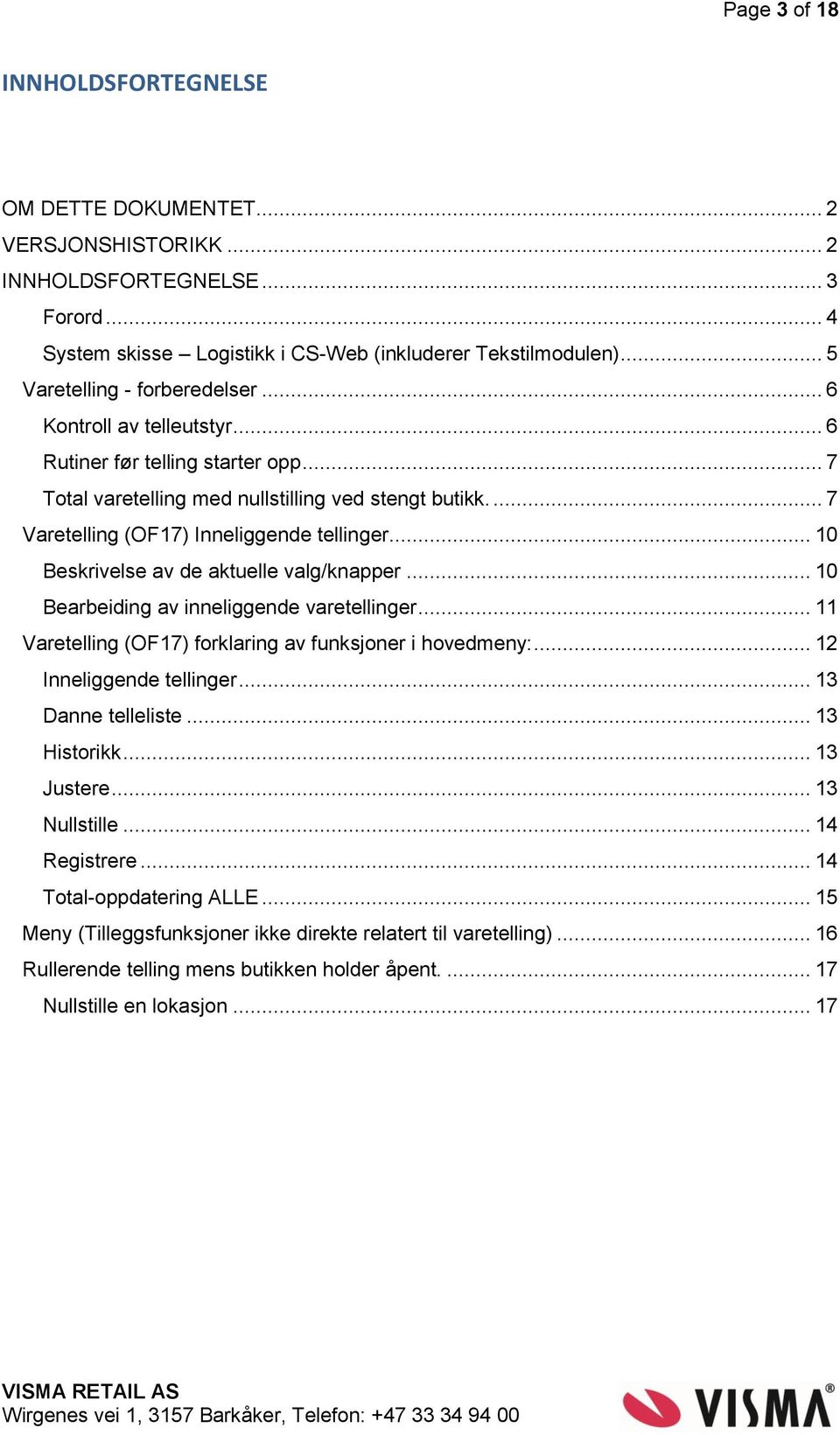 ... 7 Varetelling (OF17) Inneliggende tellinger... 10 Beskrivelse av de aktuelle valg/knapper... 10 Bearbeiding av inneliggende varetellinger.