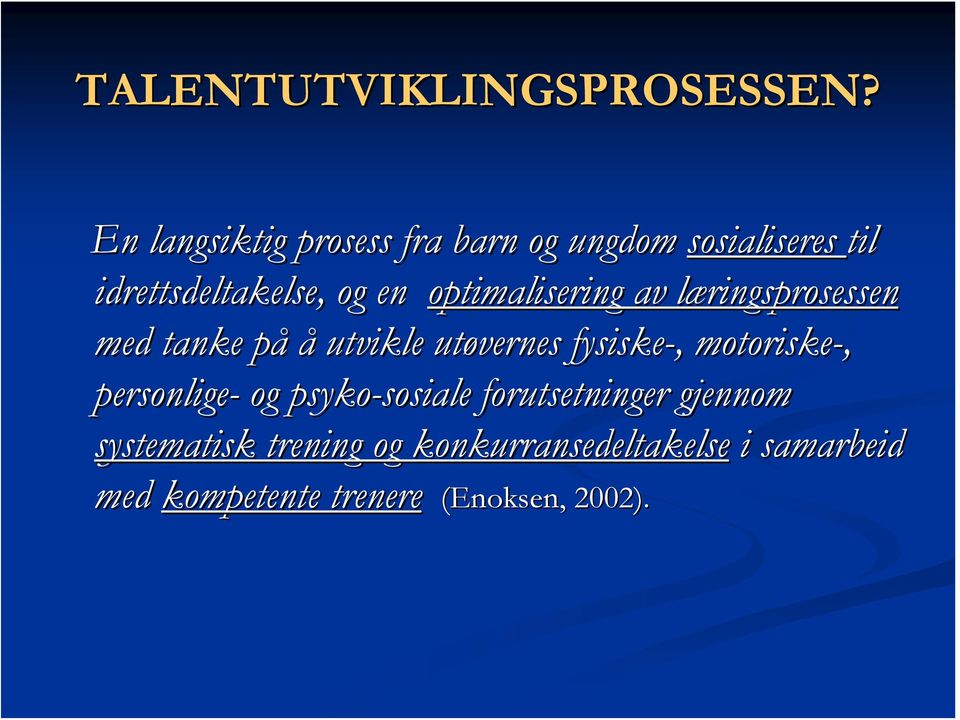 optimalisering av læringsprosessenl med tanke påp å utvikle utøvernes fysiske-,