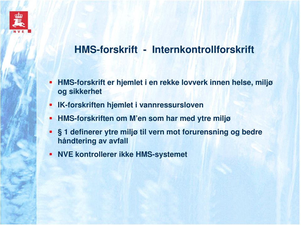 vannressursloven HMS-forskriften om M en som har med ytre miljø 1 definerer