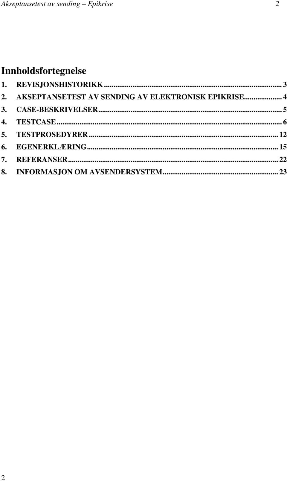 AKSEPTANSETEST AV SENDING AV ELEKTRONISK EPIKRISE... 4 3.