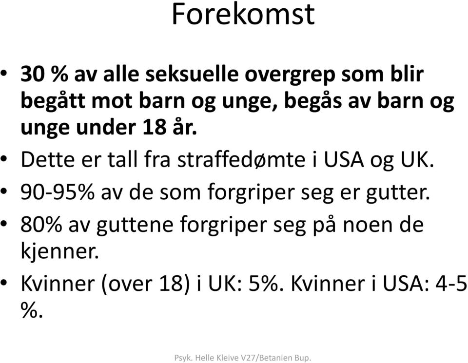 90-95% av de som forgriper seg er gutter.