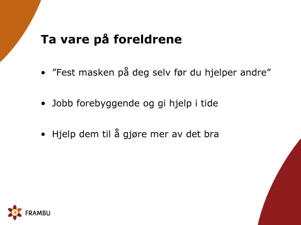 Jobb forebyggende og gi hjelp i