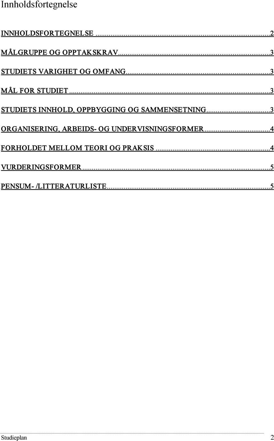 ..3 STUDIETS INNHOLD, OPPBYGGING OG SAMMENSETNING.