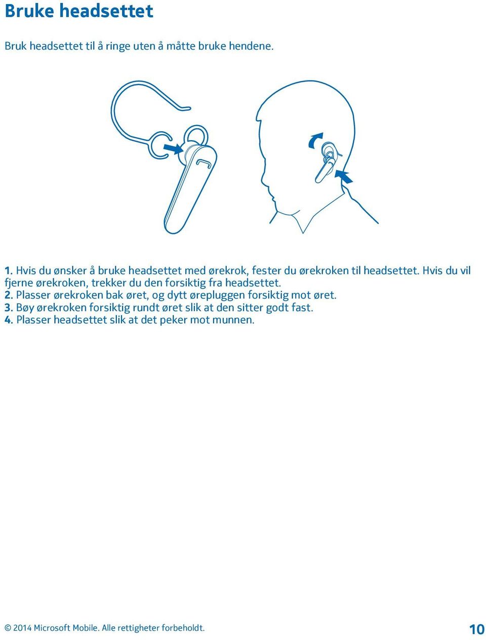 Hvis du vil fjerne ørekroken, trekker du den forsiktig fra headsettet. 2.