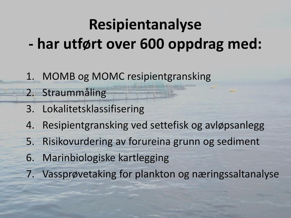 Resipientgransking ved settefisk og avløpsanlegg 5.