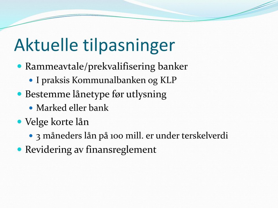 utlysning Marked eller bank Velge korte lån 3 måneders lån