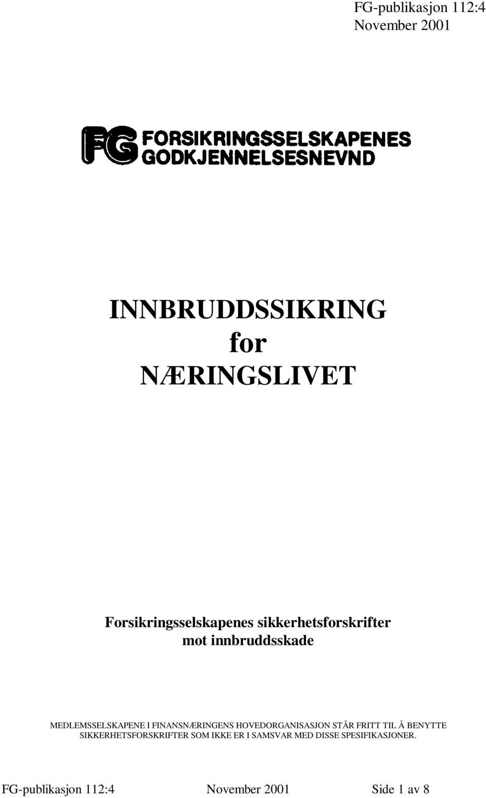 I FINANSNÆRINGENS HOVEDORGANISASJON STÅR FRITT TIL Å BENYTTE SIKKERHETSFORSKRIFTER