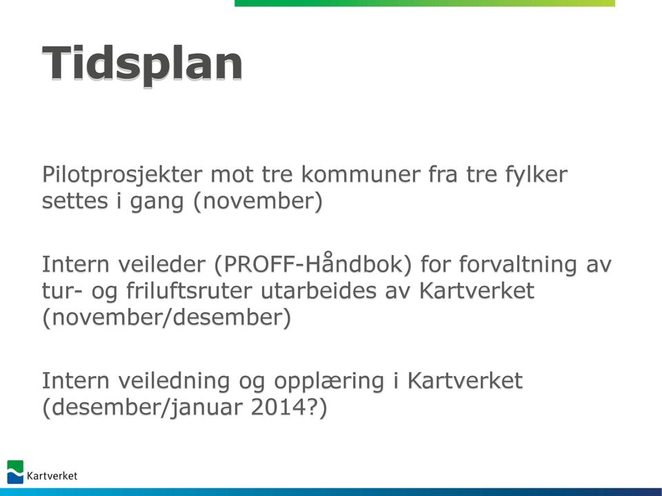 tur- og friluftsruter utarbeides av Kartverket (november/desember)