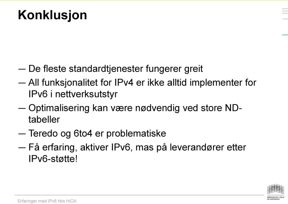 nettverksutstyr Optimalisering kan være nødvendig ved store NDtabeller