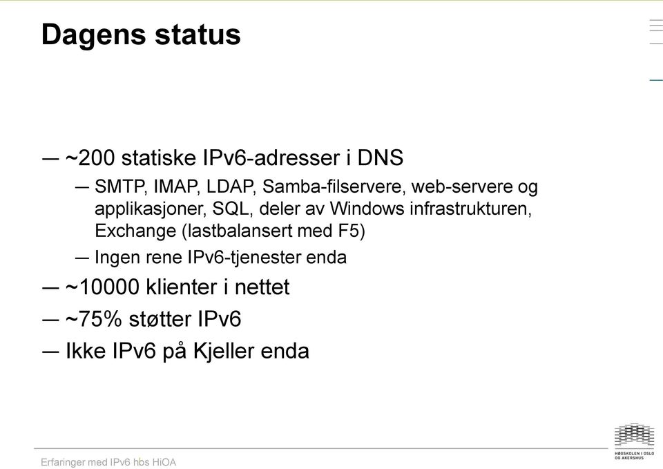 infrastrukturen, Exchange (lastbalansert med F5) Ingen rene