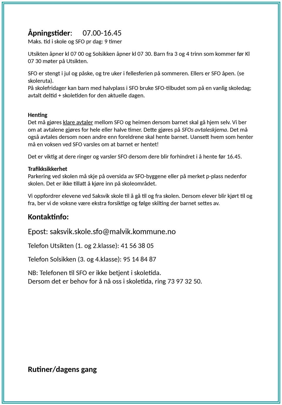 På skolefridager kan barn med halvplass i SFO bruke SFO-tilbudet som på en vanlig skoledag; avtalt deltid + skoletiden for den aktuelle dagen.