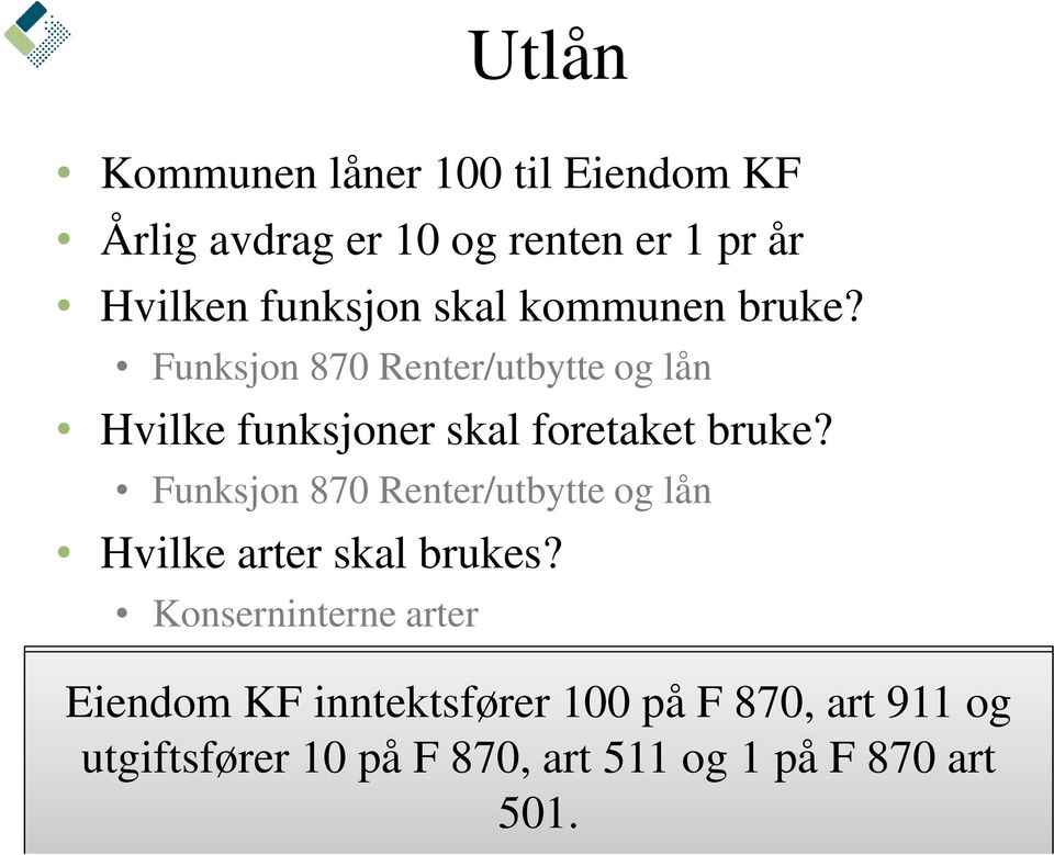 Funksjon 870 Renter/utbytte og lån Hvilke arter skal brukes?