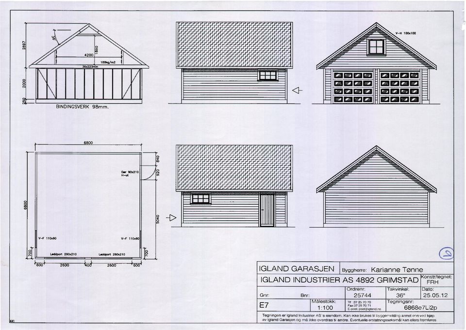 IGLAND GARASJEN Byggherre: Gnr: E7 Bnr Malestokk: 1:100 Ordrenr: 25744 Tr 3 7 25 70 70 rey 37 25 70 71 E-oost: pact5753b751 Karianne Tønne IGLAND INDUSTRIER AS
