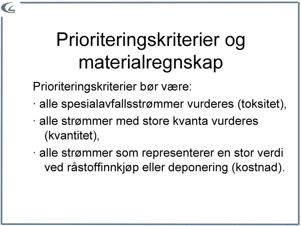 strømmer med store kvanta vurderes (kvantitet), alle strømmer som