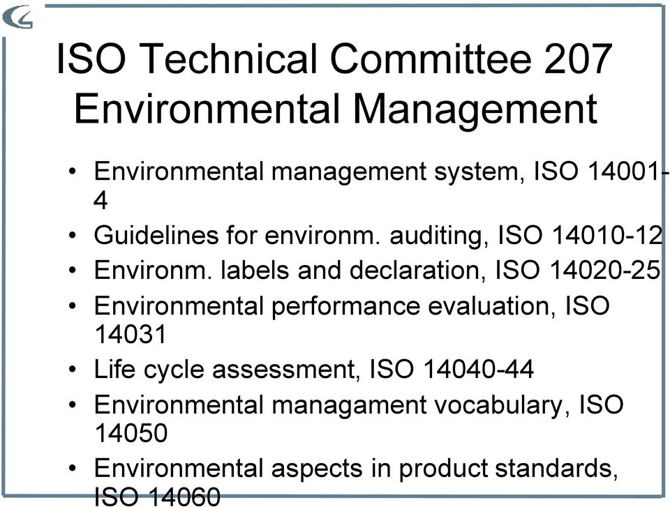 labels and declaration, ISO 14020-25 Environmental performance evaluation, ISO 14031 Life