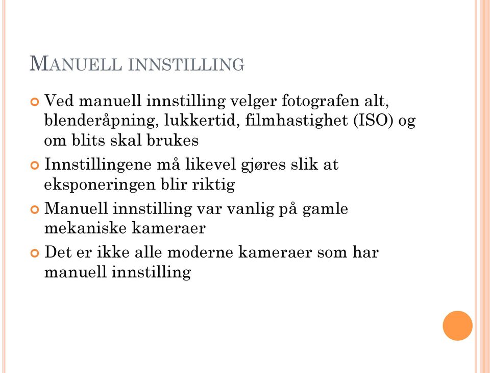 Innstillingene må likevel gjøres slik at eksponeringen blir riktig Manuell