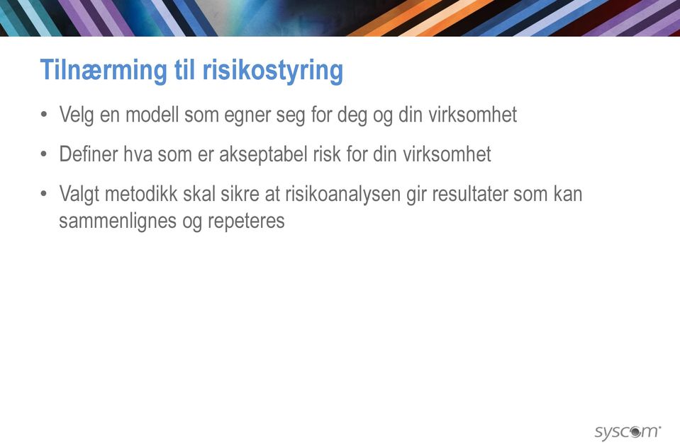 risk for din virksomhet Valgt metodikk skal sikre at