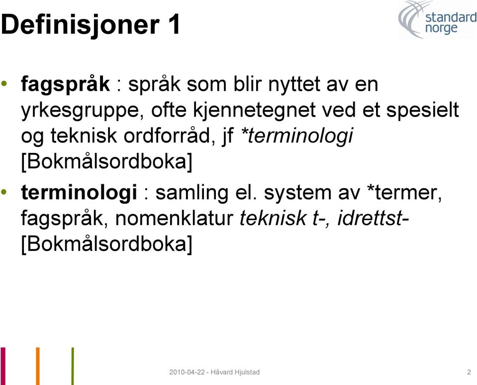 [Bokmålsordboka] terminologi : samling el.