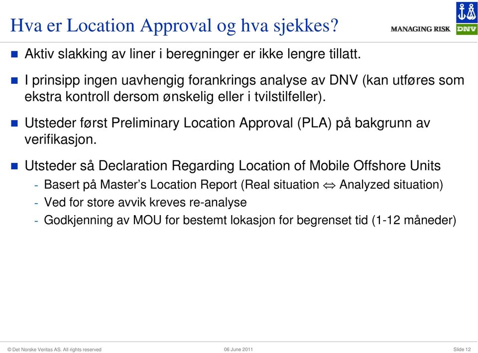 Utsteder først Preliminary Location Approval (PLA) på bakgrunn av verifikasjon.