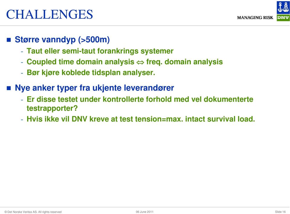 Nye anker typer fra ukjente leverandører - Er disse testet under kontrollerte forhold med