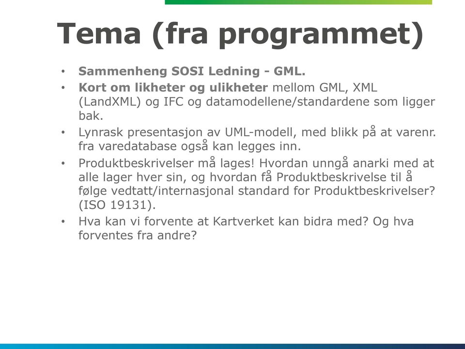 Lynrask presentasjon av UML-modell, med blikk på at varenr. fra varedatabase også kan legges inn. Produktbeskrivelser må lages!