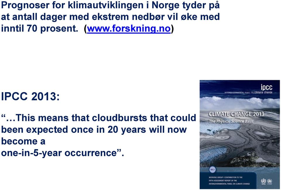 no) IPCC 2013: This means that cloudbursts that could have been