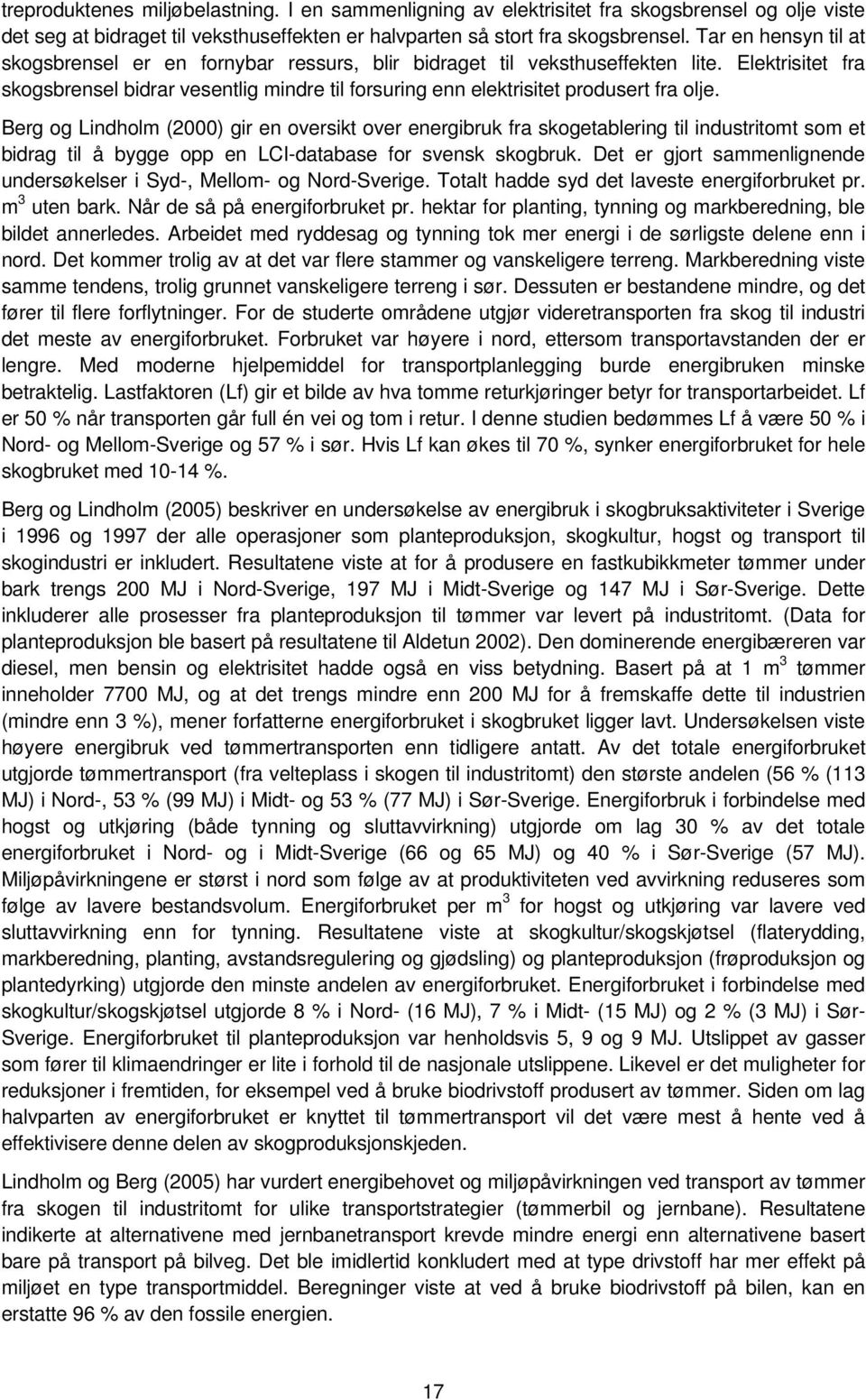 Elektrisitet fra skogsbrensel bidrar vesentlig mindre til forsuring enn elektrisitet produsert fra olje.