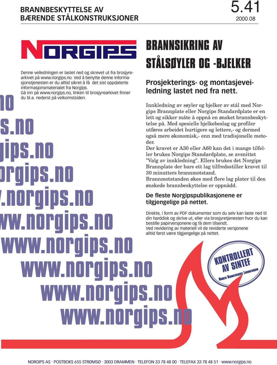 no w.norgips.no BRANNSIKRING AV STÅLSØYLER OG -BJELKER Prosjekterings- og montasjeveiledning lastet ned fra nett.